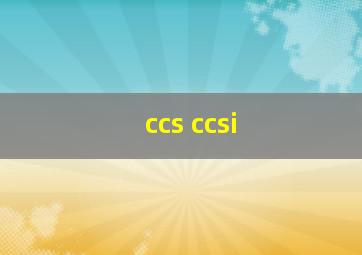 ccs ccsi